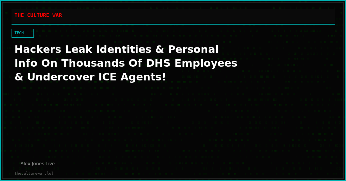 Hackers Leak Identities & Personal Info On Thousands Of DHS Employees & Undercover ICE Agents!
