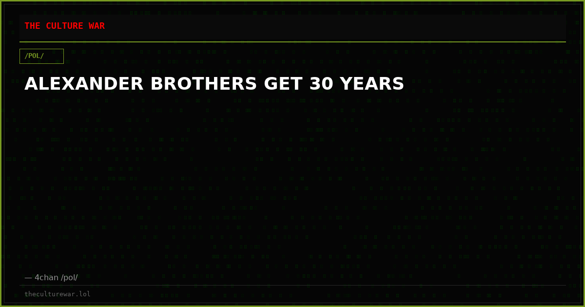 ALEXANDER BROTHERS GET 30 YEARS