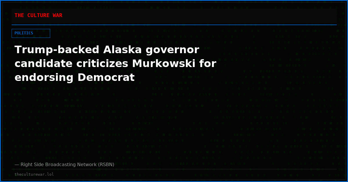 Trump-backed Alaska governor candidate criticizes Murkowski for endorsing Democrat