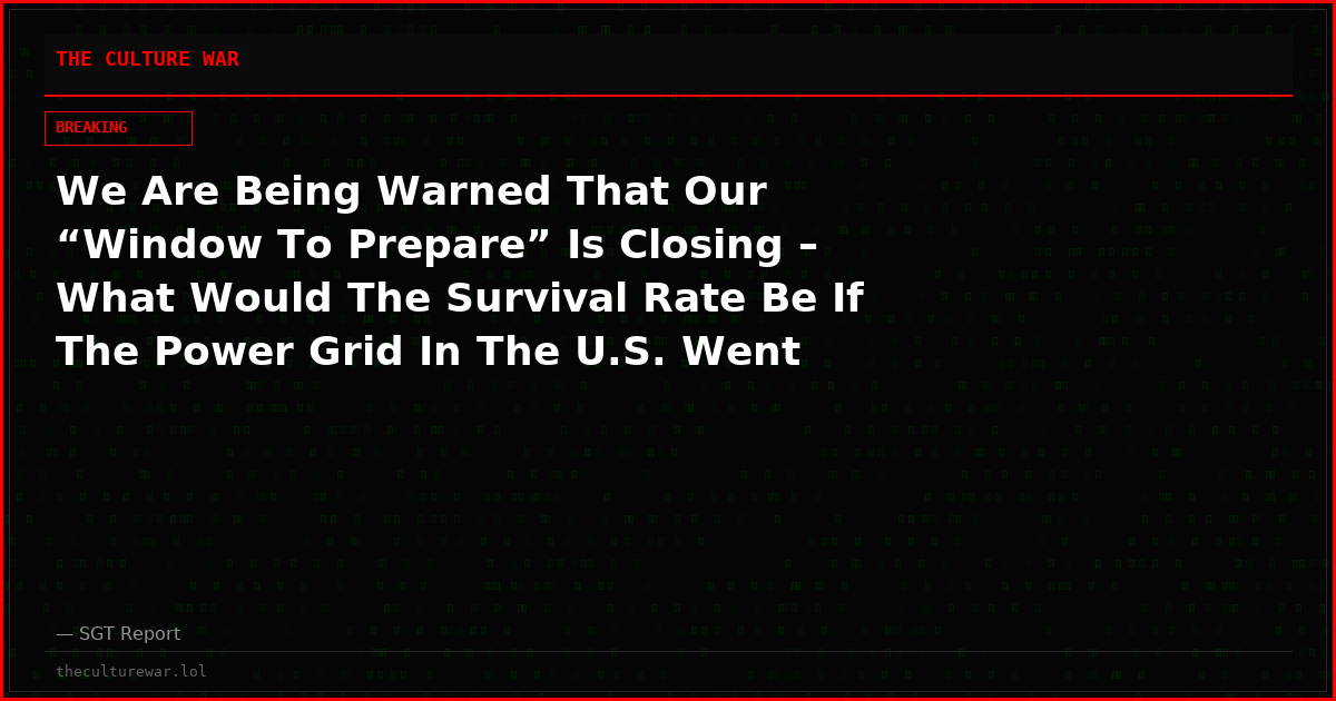 We Are Being Warned That Our “Window To Prepare” Is Closing – What Would The Survival Rate Be If The Power Grid In The U.S. Went Down For 6 Months?