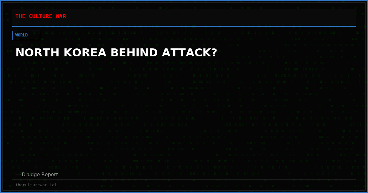 NORTH KOREA BEHIND ATTACK?