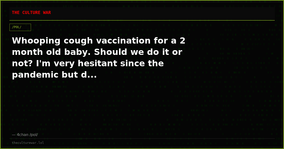 Whooping cough vaccination for a 2 month old baby. Should we do it or not? I'm very hesitant since the pandemic but d...