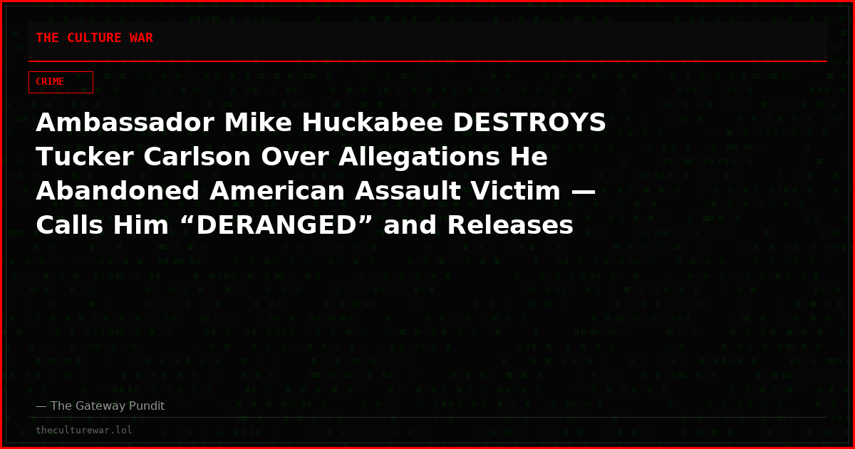 Ambassador Mike Huckabee DESTROYS Tucker Carlson Over Allegations He Abandoned American Assault Victim — Calls Him “DERANGED” and Releases Embassy Timeline That Blows Apart His Accusations