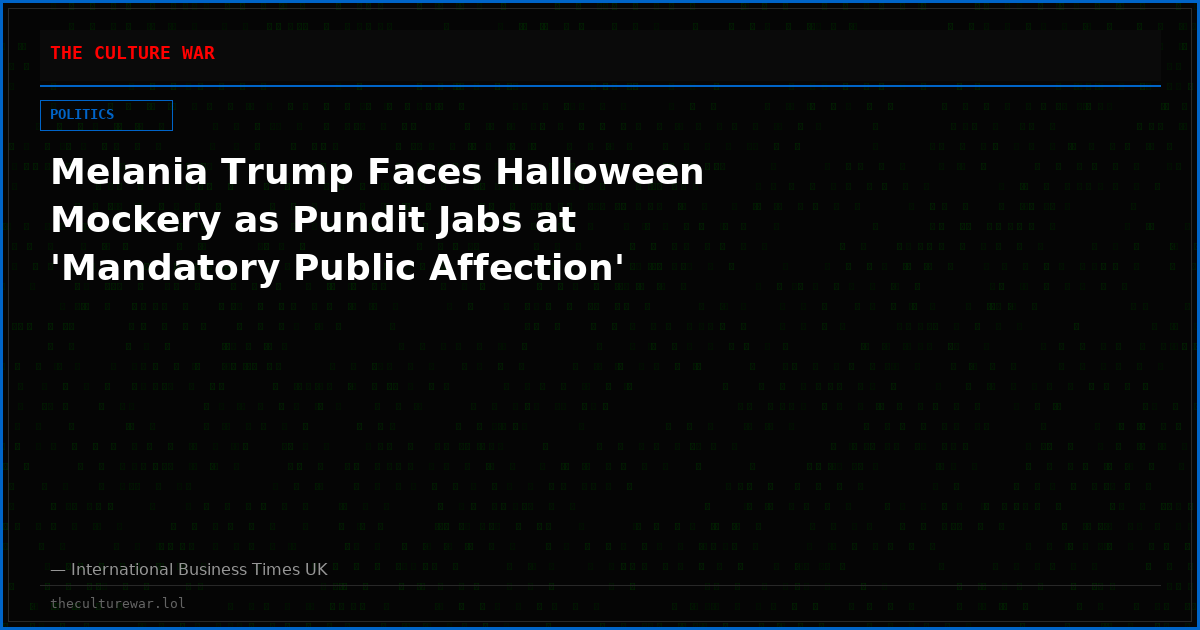 Melania Trump Faces Halloween Mockery as Pundit Jabs at 'Mandatory Public Affection'
