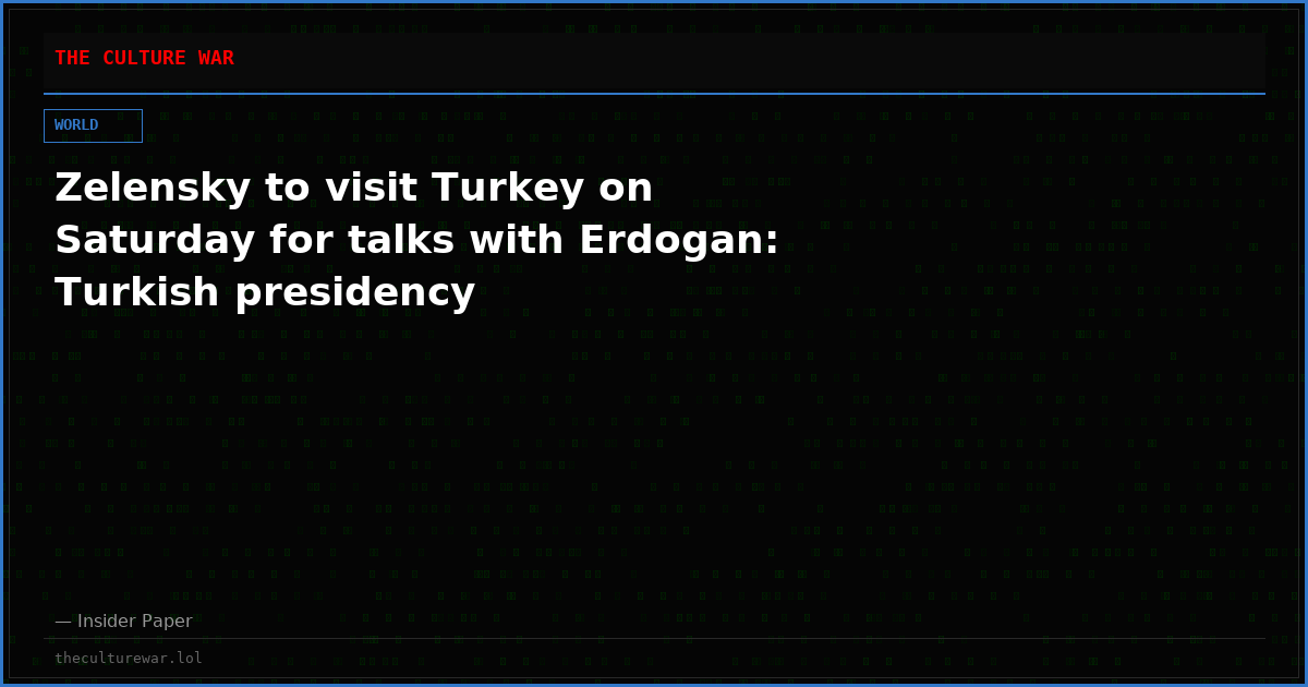 Zelensky to visit Turkey on Saturday for talks with Erdogan: Turkish presidency