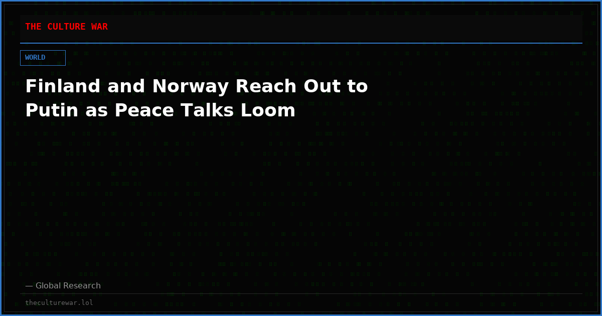 Finland and Norway Reach Out to Putin as Peace Talks Loom