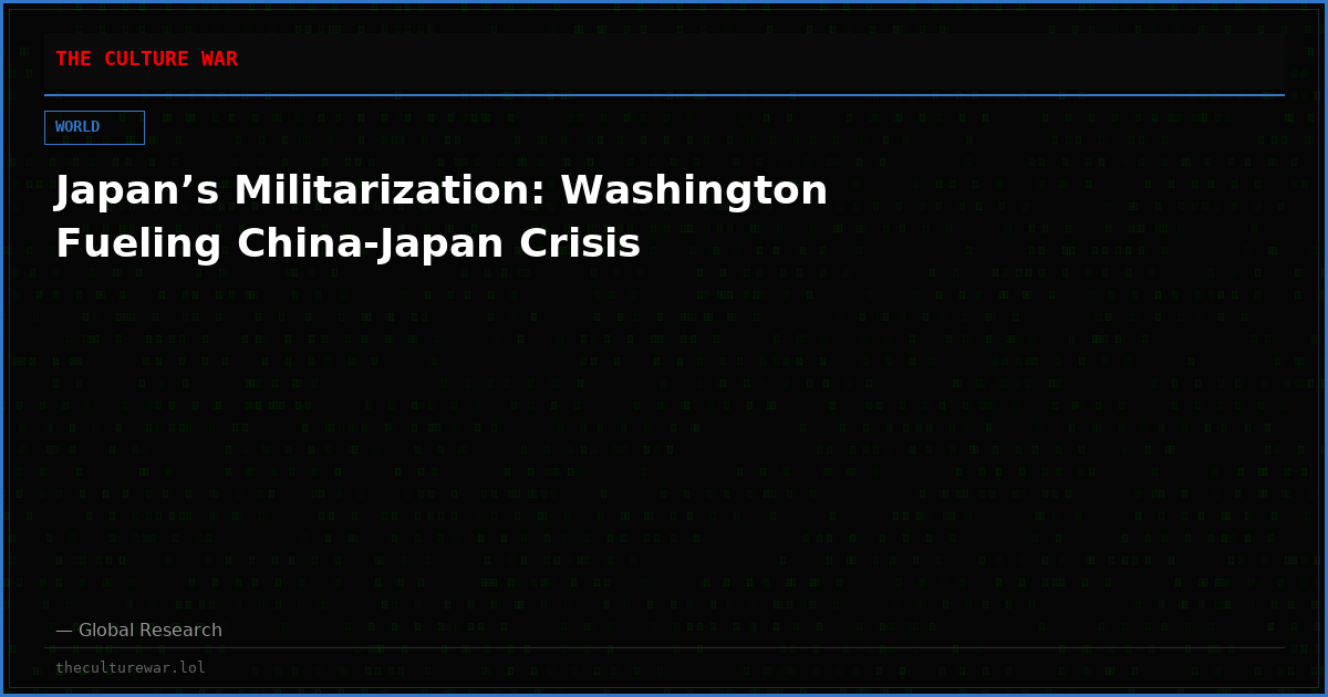 Japan’s Militarization: Washington Fueling China-Japan Crisis