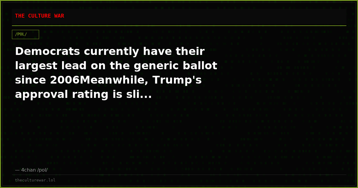 Democrats currently have their largest lead on the generic ballot since 2006Meanwhile, Trump's approval rating is sli...