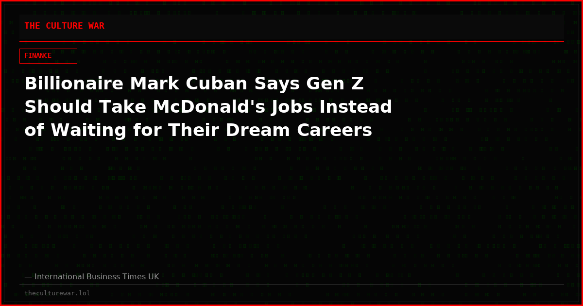 Billionaire Mark Cuban Says Gen Z Should Take McDonald's Jobs Instead of Waiting for Their Dream Careers