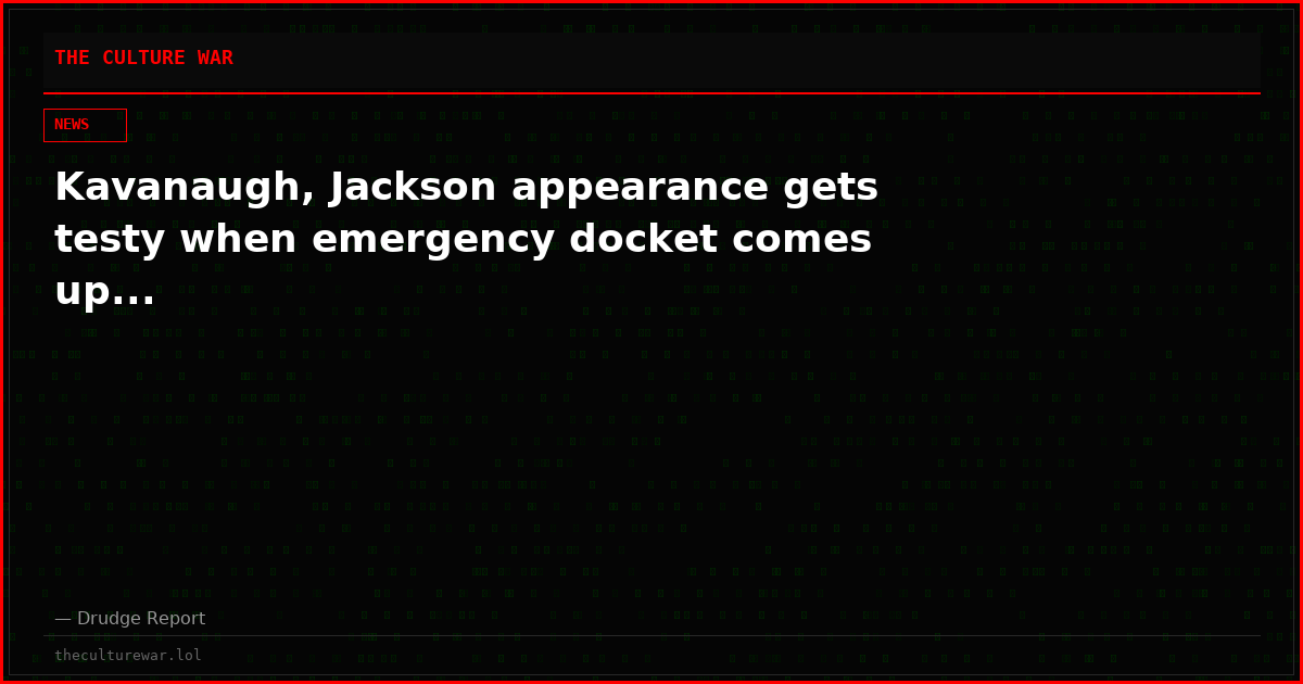 Kavanaugh, Jackson appearance gets testy when emergency docket comes up...