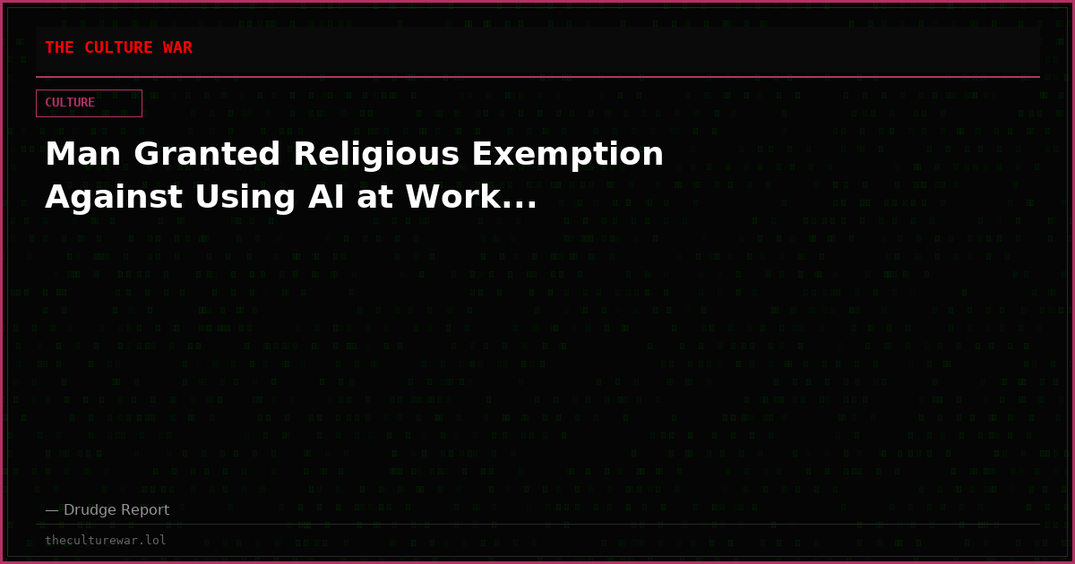 Man Granted Religious Exemption Against Using AI at Work...