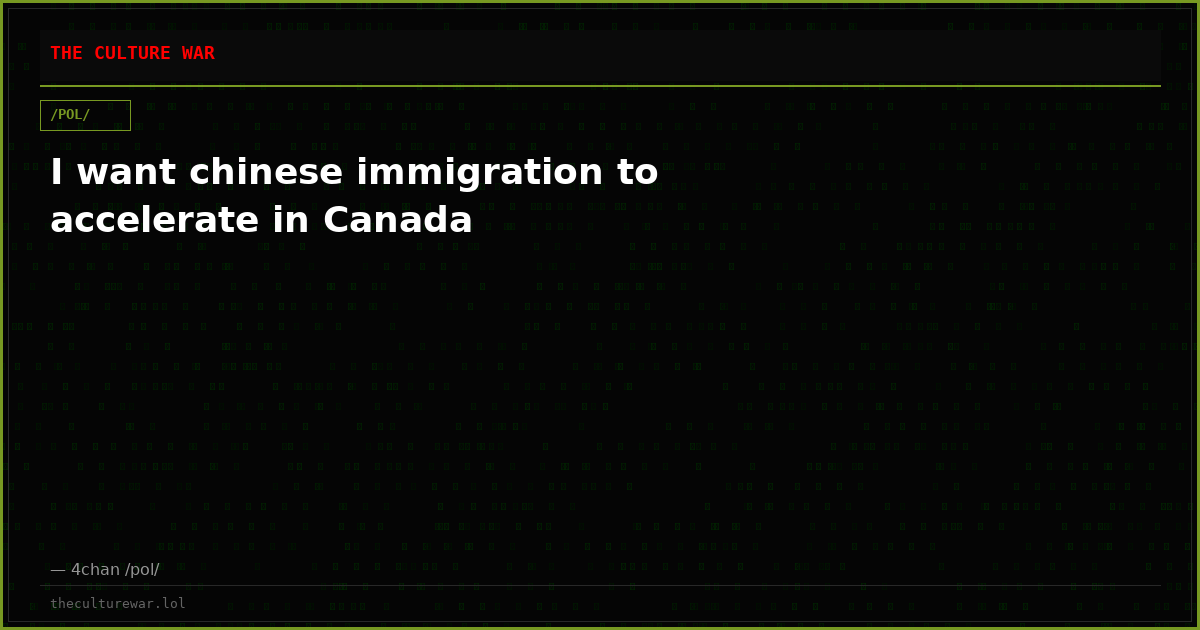 I want chinese immigration to accelerate in Canada