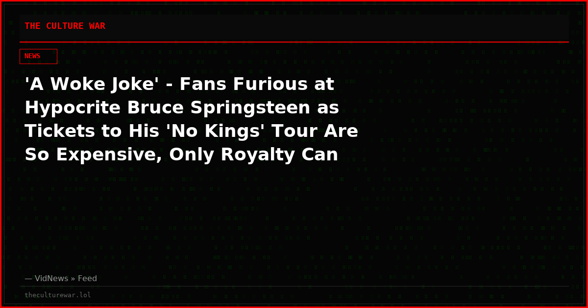 'A Woke Joke' - Fans Furious at Hypocrite Bruce Springsteen as Tickets to His 'No Kings' Tour Are So Expensive, Only Royalty Can Afford Them