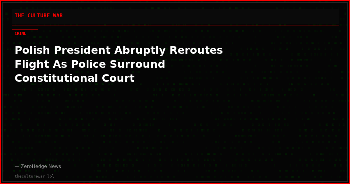Polish President Abruptly Reroutes Flight As Police Surround Constitutional Court