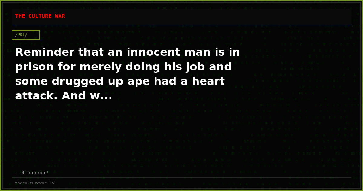Reminder that an innocent man is in prison for merely doing his job and some drugged up ape had a heart attack. And w...