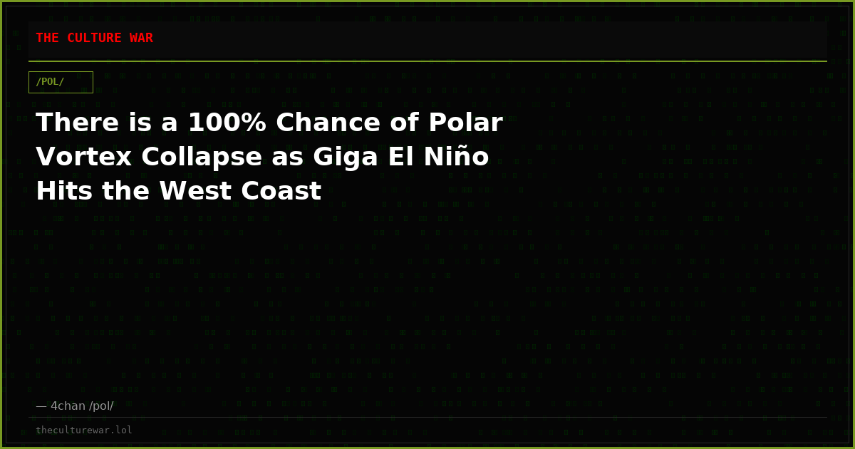 There is a 100% Chance of Polar Vortex Collapse as Giga El Niño Hits the West Coast