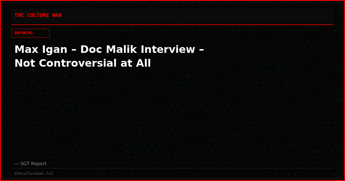 Max Igan – Doc Malik Interview – Not Controversial at All