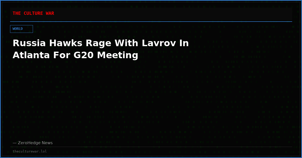 Russia Hawks Rage With Lavrov In Atlanta For G20 Meeting