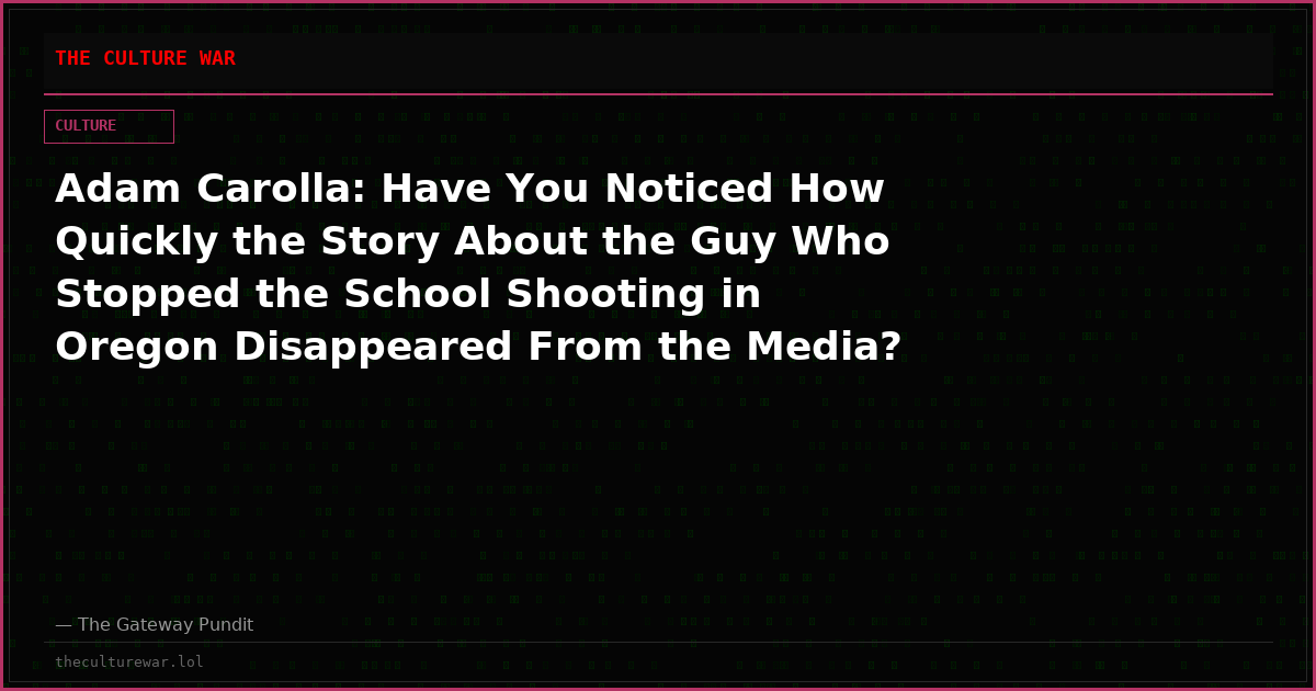 Adam Carolla: Have You Noticed How Quickly the Story About the Guy Who Stopped the School Shooting in Oregon Disappeared From the Media? (VIDEO)