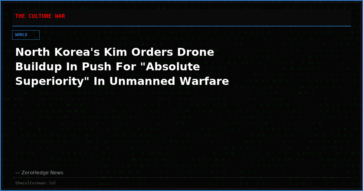 North Korea's Kim Orders Drone Buildup In Push For "Absolute Superiority" In Unmanned Warfare
