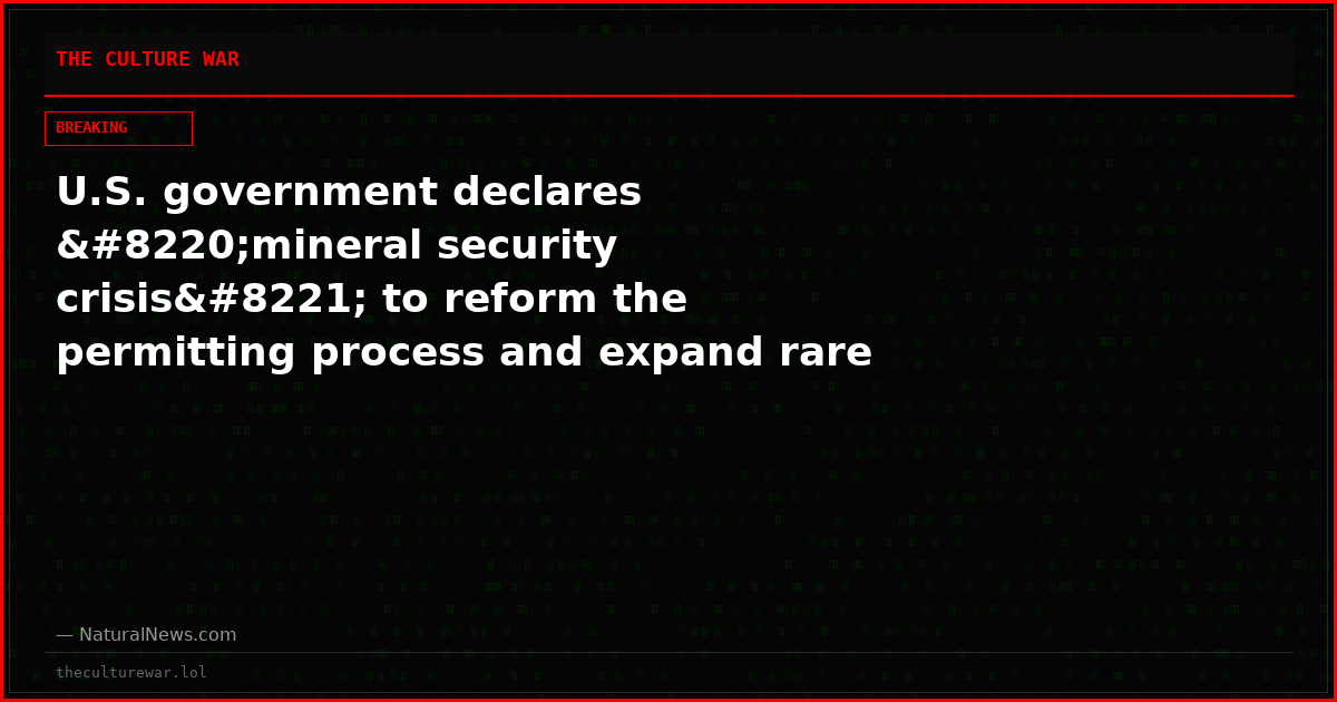 U.S. government declares “mineral security crisis” to reform the permitting process and expand rare earth extractions