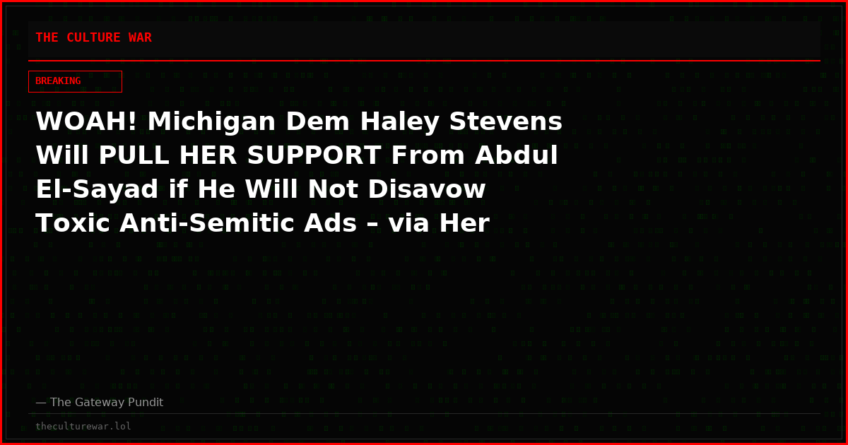 WOAH! Michigan Dem Haley Stevens Will PULL HER SUPPORT From Abdul El-Sayad if He Will Not Disavow Toxic Anti-Semitic Ads – via Her Fiancé on TMZ