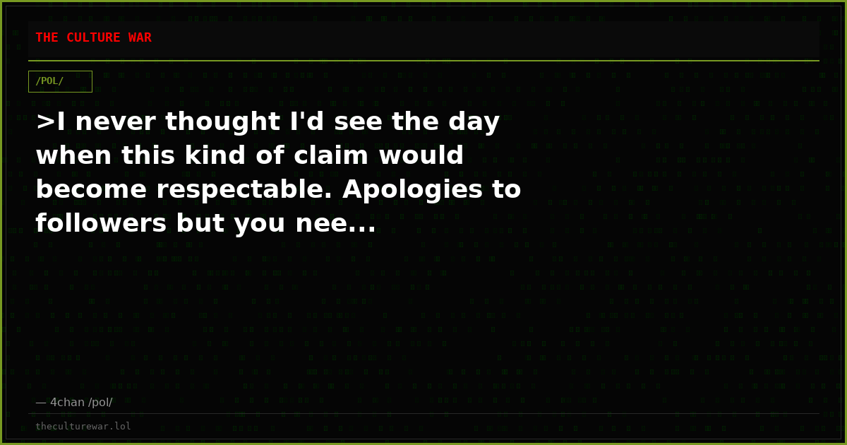 >I never thought I'd see the day when this kind of claim would become respectable. Apologies to followers but you nee...