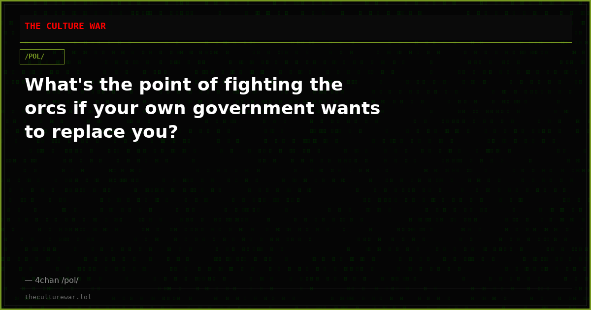 What's the point of fighting the orcs if your own government wants to replace you?