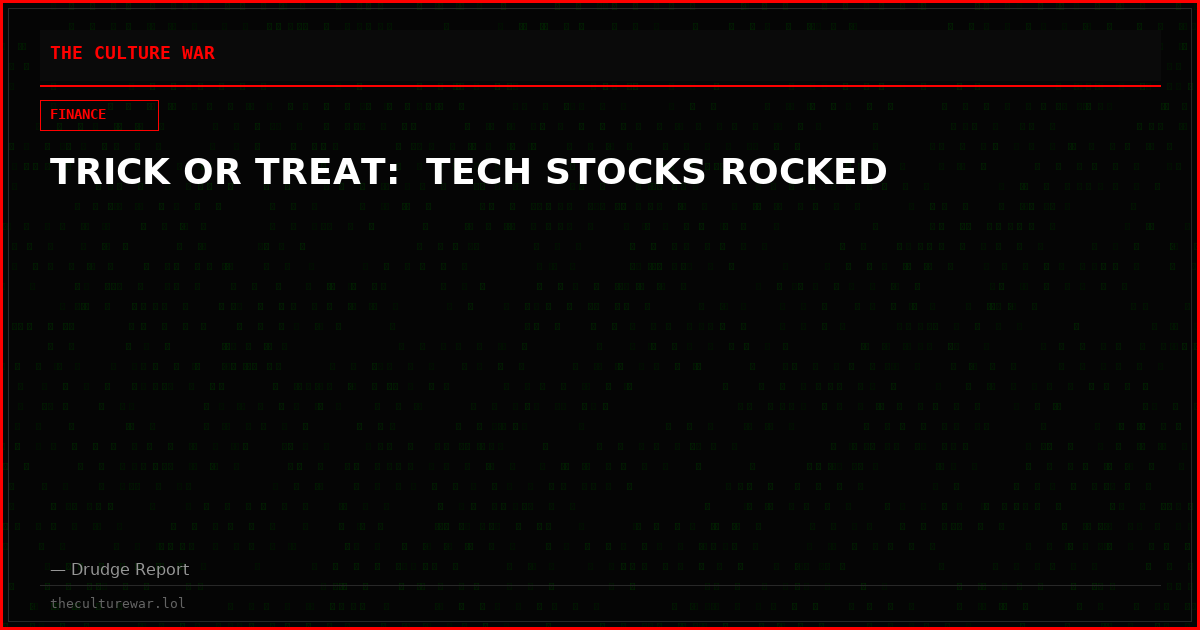 TRICK OR TREAT:  TECH STOCKS ROCKED