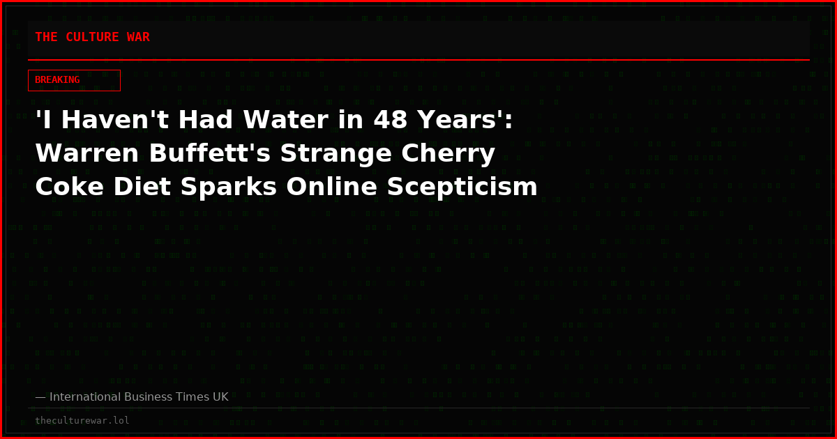 'I Haven't Had Water in 48 Years': Warren Buffett's Strange Cherry Coke Diet Sparks Online Scepticism