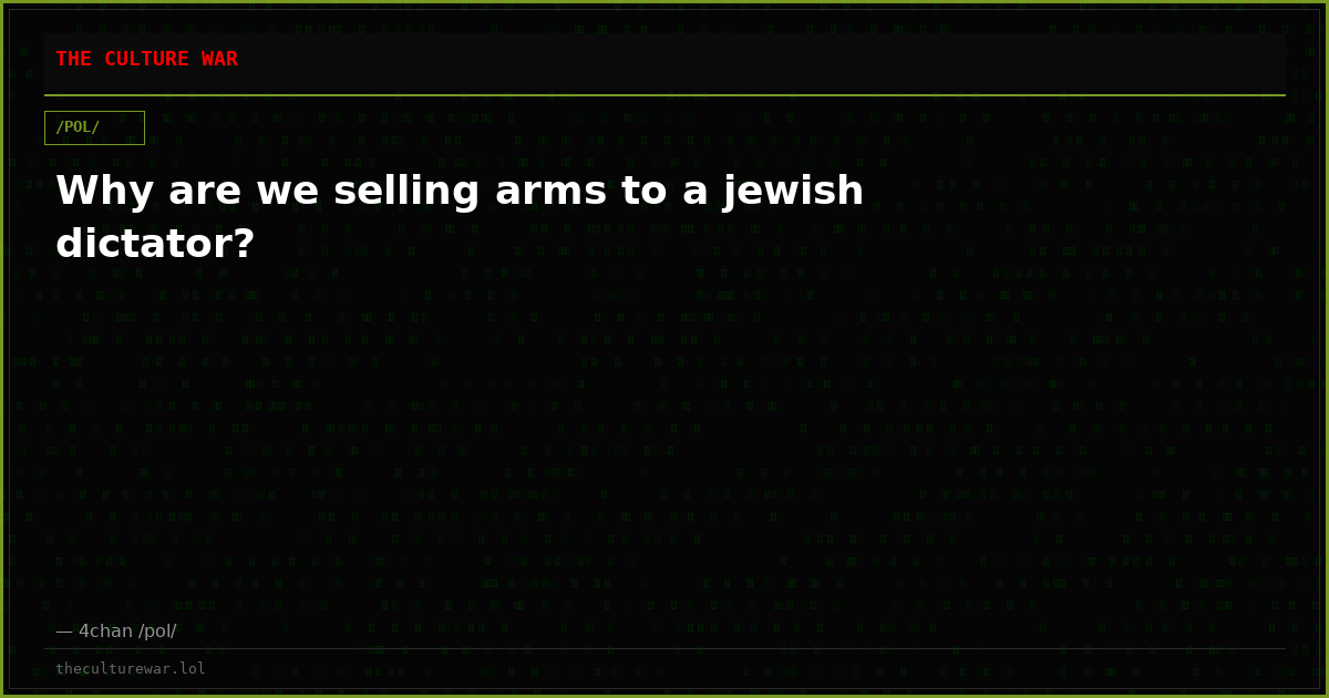 Why are we selling arms to a jewish dictator?