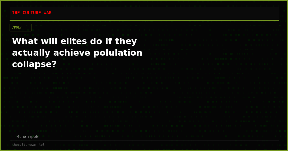 What will elites do if they actually achieve polulation collapse?