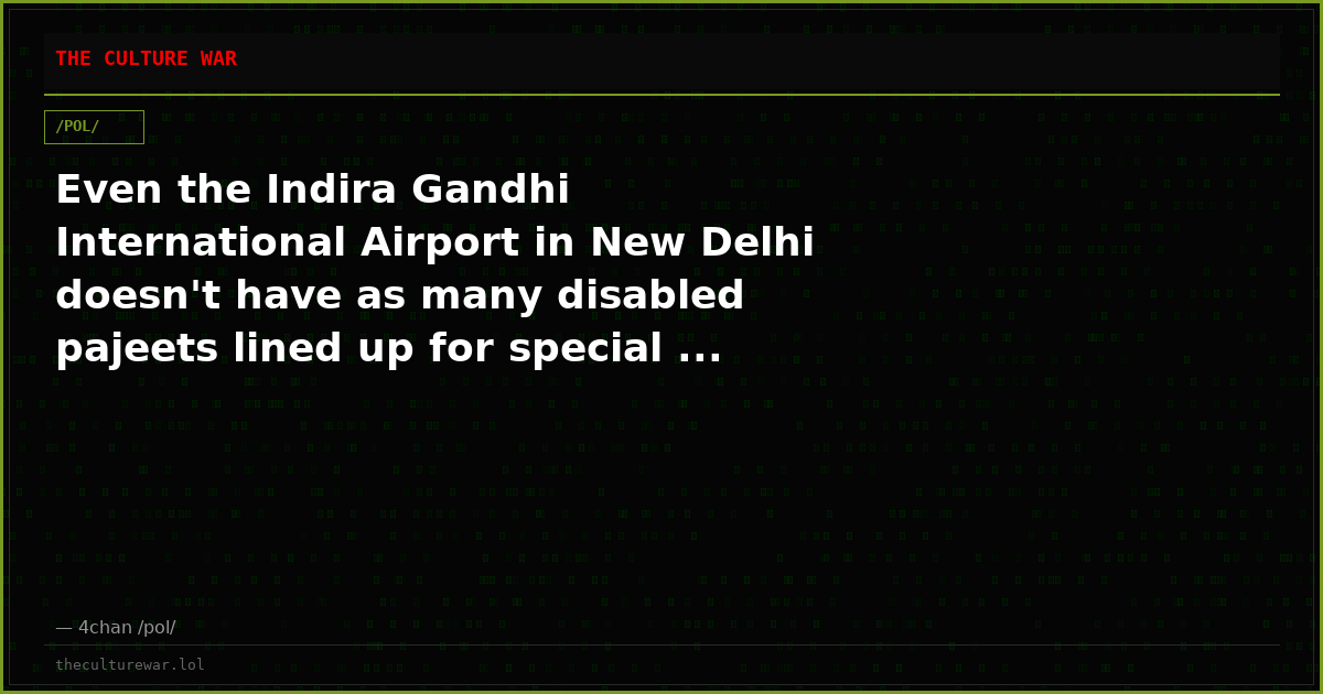 Even the Indira Gandhi International Airport in New Delhi doesn't have as many disabled pajeets lined up for special ...