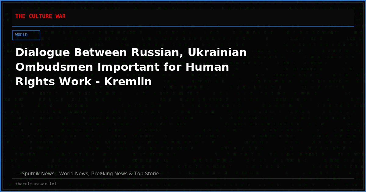 Dialogue Between Russian, Ukrainian Ombudsmen Important for Human Rights Work - Kremlin