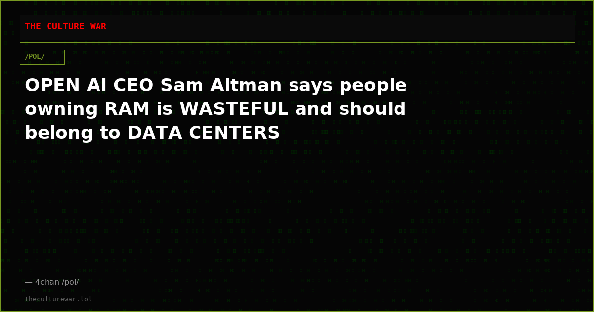 OPEN AI CEO Sam Altman says people owning RAM is WASTEFUL and should belong to DATA CENTERS