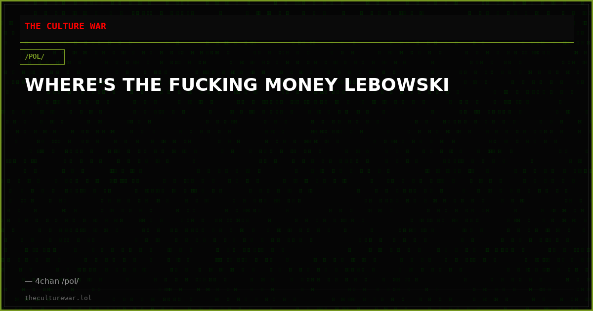 WHERE'S THE FUCKING MONEY LEBOWSKI
