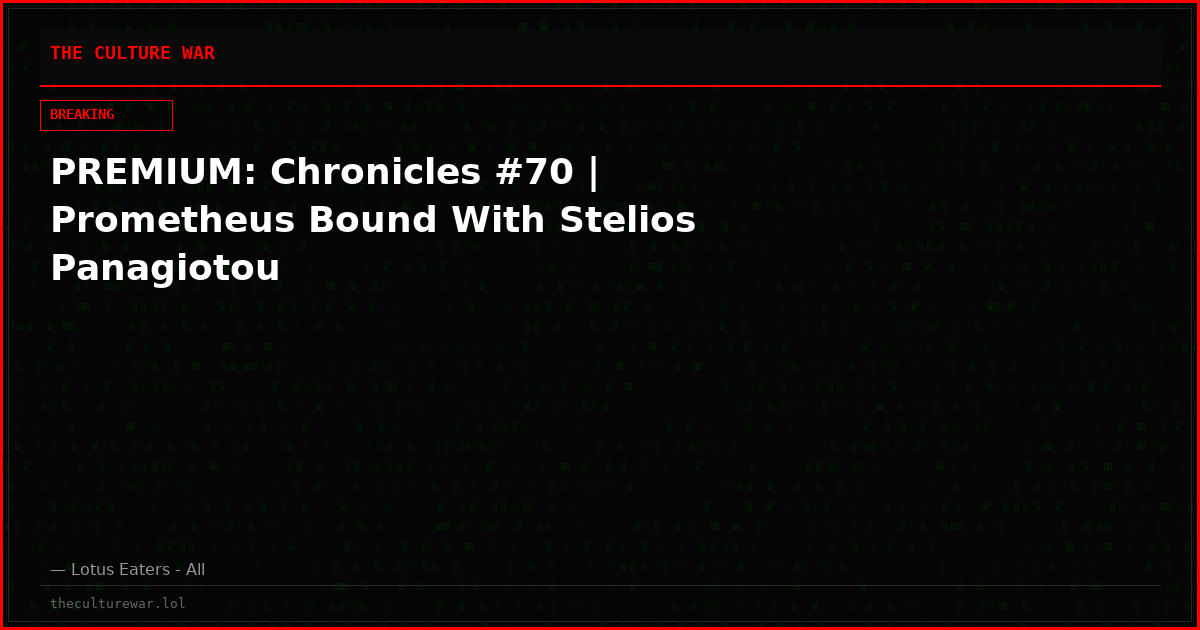 PREMIUM: Chronicles #70 | Prometheus Bound With Stelios Panagiotou