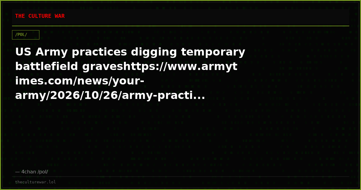 US Army practices digging temporary battlefield graveshttps://www.armytimes.com/news/your-army/2026/10/26/army-practi...