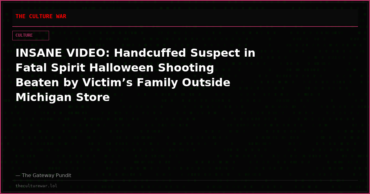INSANE VIDEO: Handcuffed Suspect in Fatal Spirit Halloween Shooting Beaten by Victim’s Family Outside Michigan Store