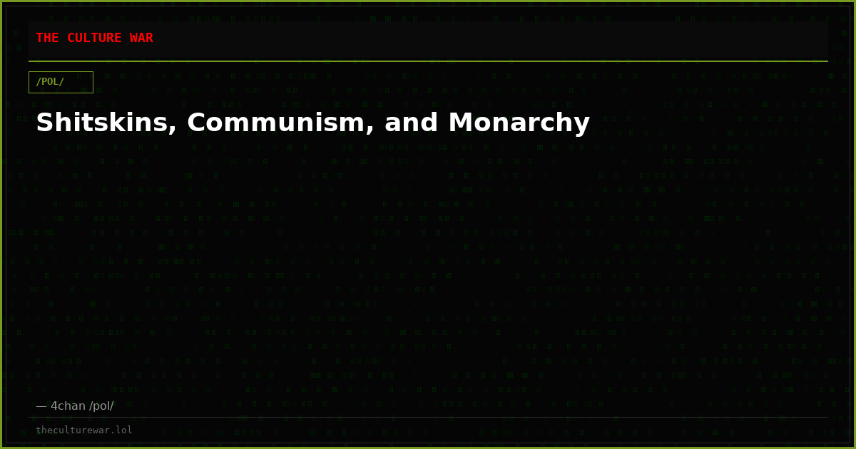 Shitskins, Communism, and Monarchy