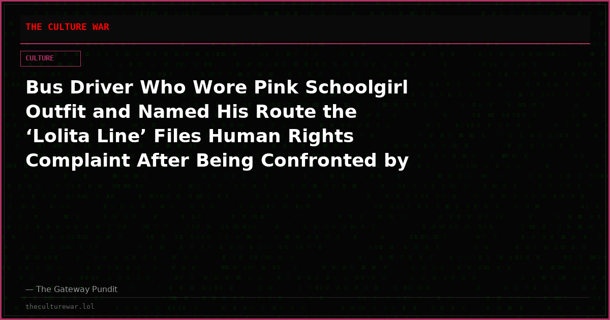 Bus Driver Who Wore Pink Schoolgirl Outfit and Named His Route the ‘Lolita Line’ Files Human Rights Complaint After Being Confronted by Parents and Fired (VIDEO)