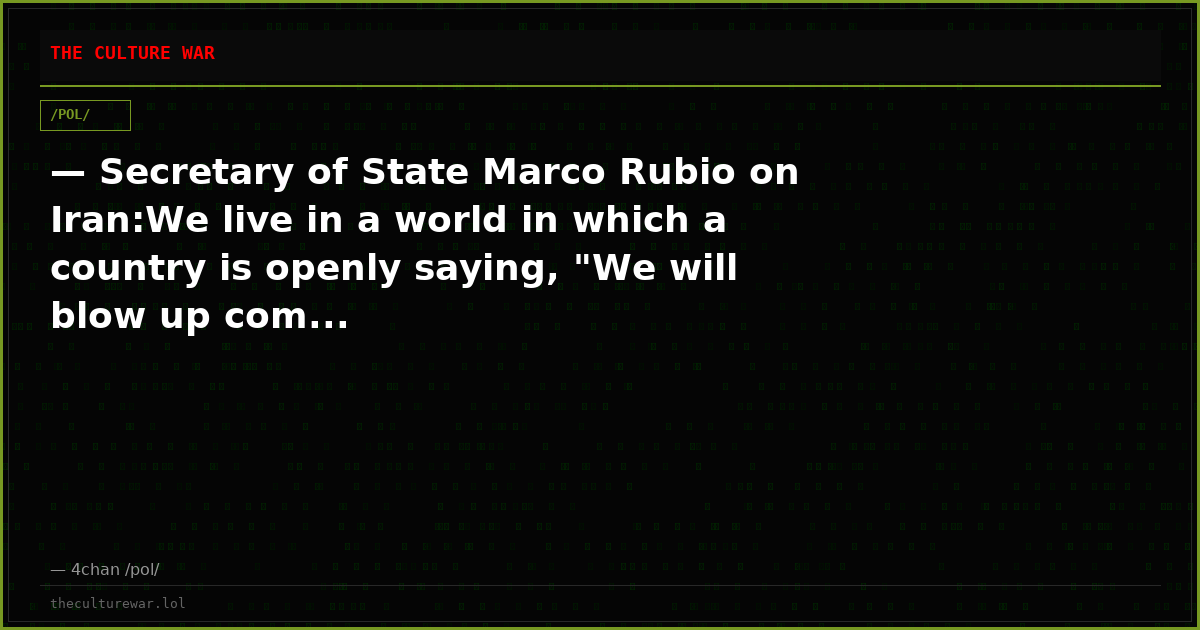 — Secretary of State Marco Rubio on Iran:We live in a world in which a country is openly saying, "We will blow up com...