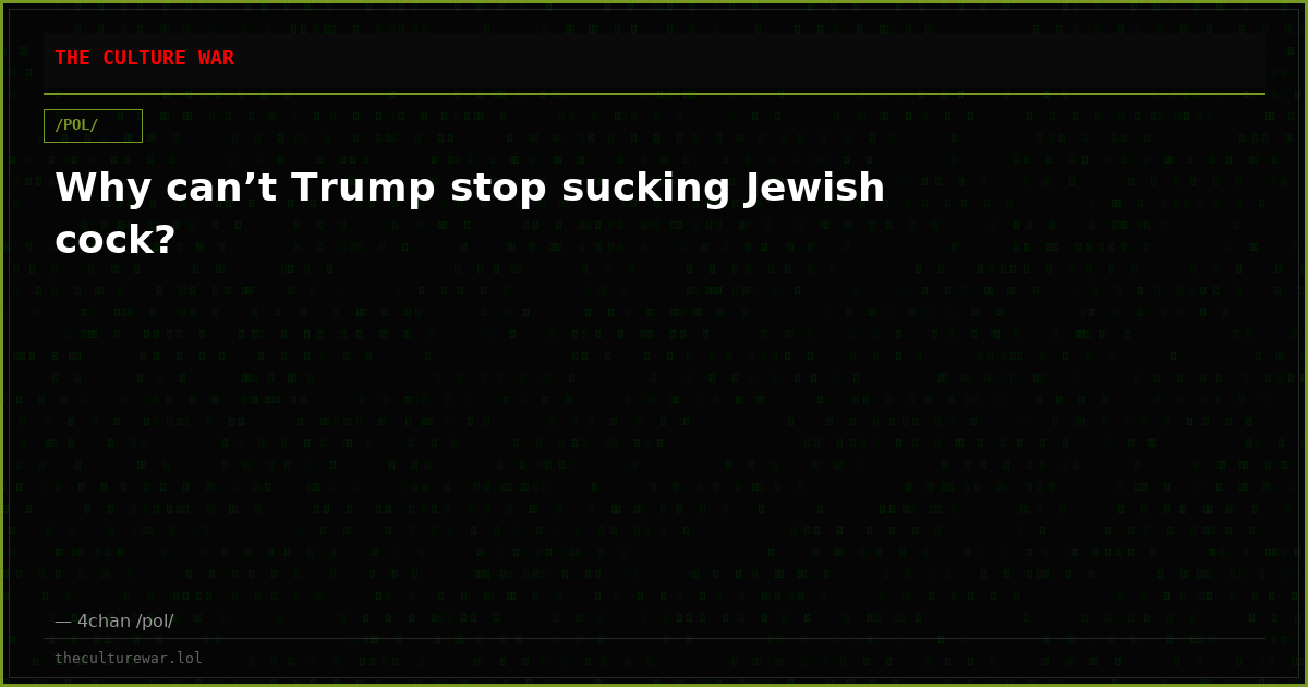Why can’t Trump stop sucking Jewish cock?