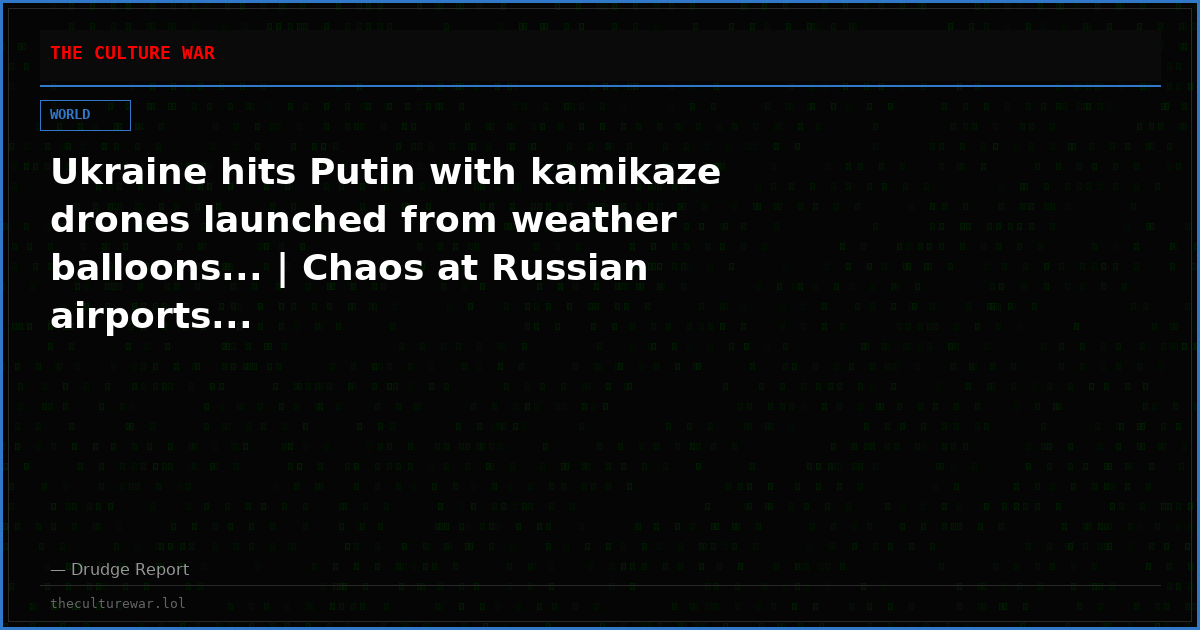 Ukraine hits Putin with kamikaze drones launched from weather balloons... | Chaos at Russian airports...