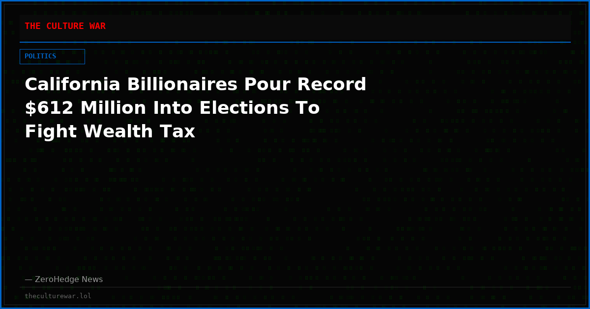 California Billionaires Pour Record $612 Million Into Elections To Fight Wealth Tax