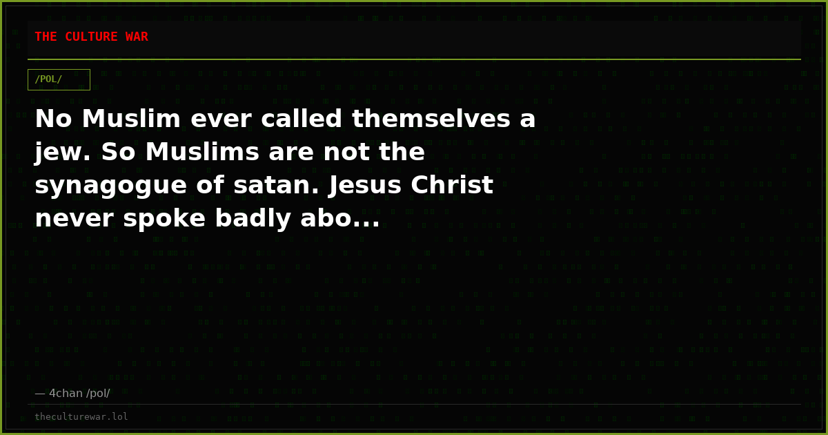 No Muslim ever called themselves a jew. So Muslims are not the synagogue of satan. Jesus Christ never spoke badly abo...