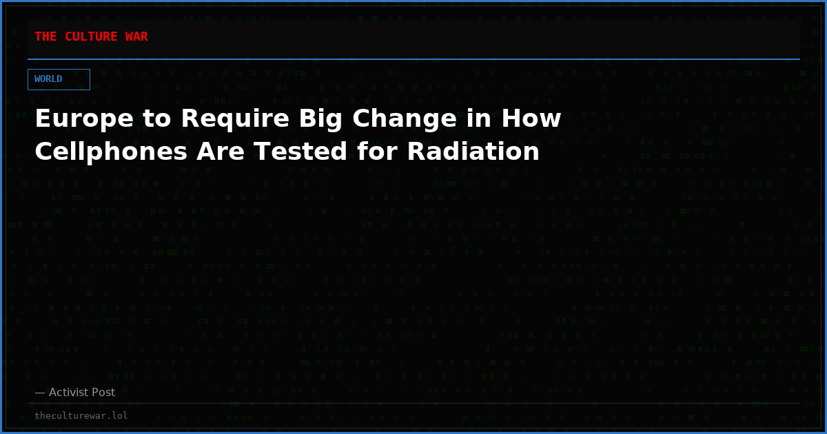 Europe to Require Big Change in How Cellphones Are Tested for Radiation