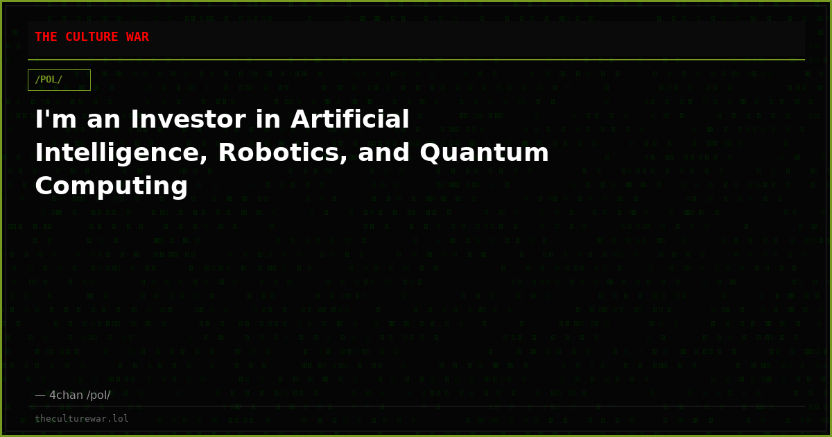 I'm an Investor in Artificial Intelligence, Robotics, and Quantum Computing