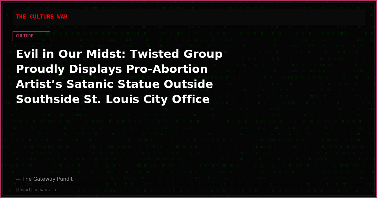 Evil in Our Midst: Twisted Group Proudly Displays Pro-Abortion Artist’s Satanic Statue Outside Southside St. Louis City Office