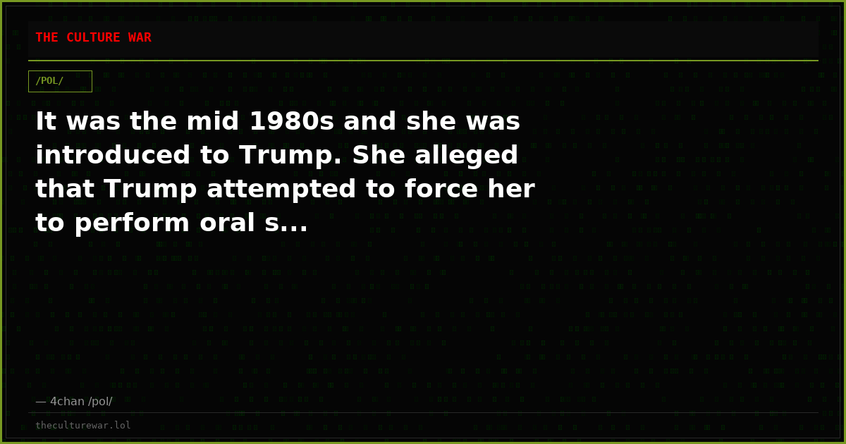 It was the mid 1980s and she was introduced to Trump. She alleged that Trump attempted to force her to perform oral s...